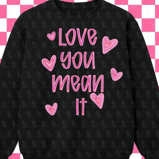Love You Mean It Valentine's Day Shirt