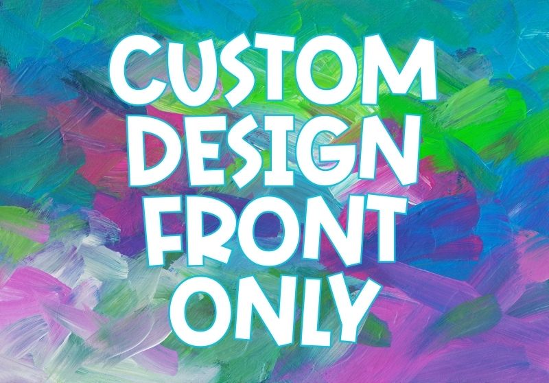 Custom Design T-Shirt Front Only